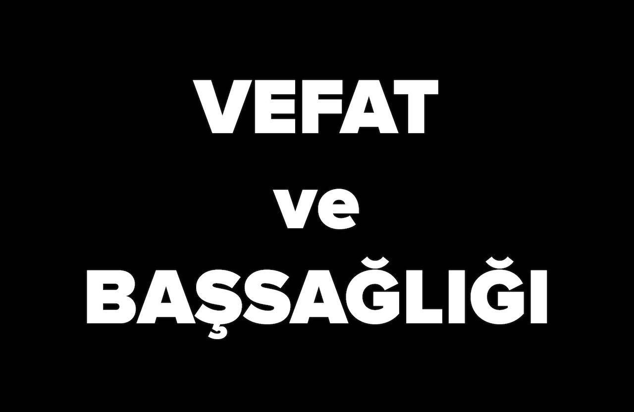 VEFAT VE BAŞSAĞLIĞI